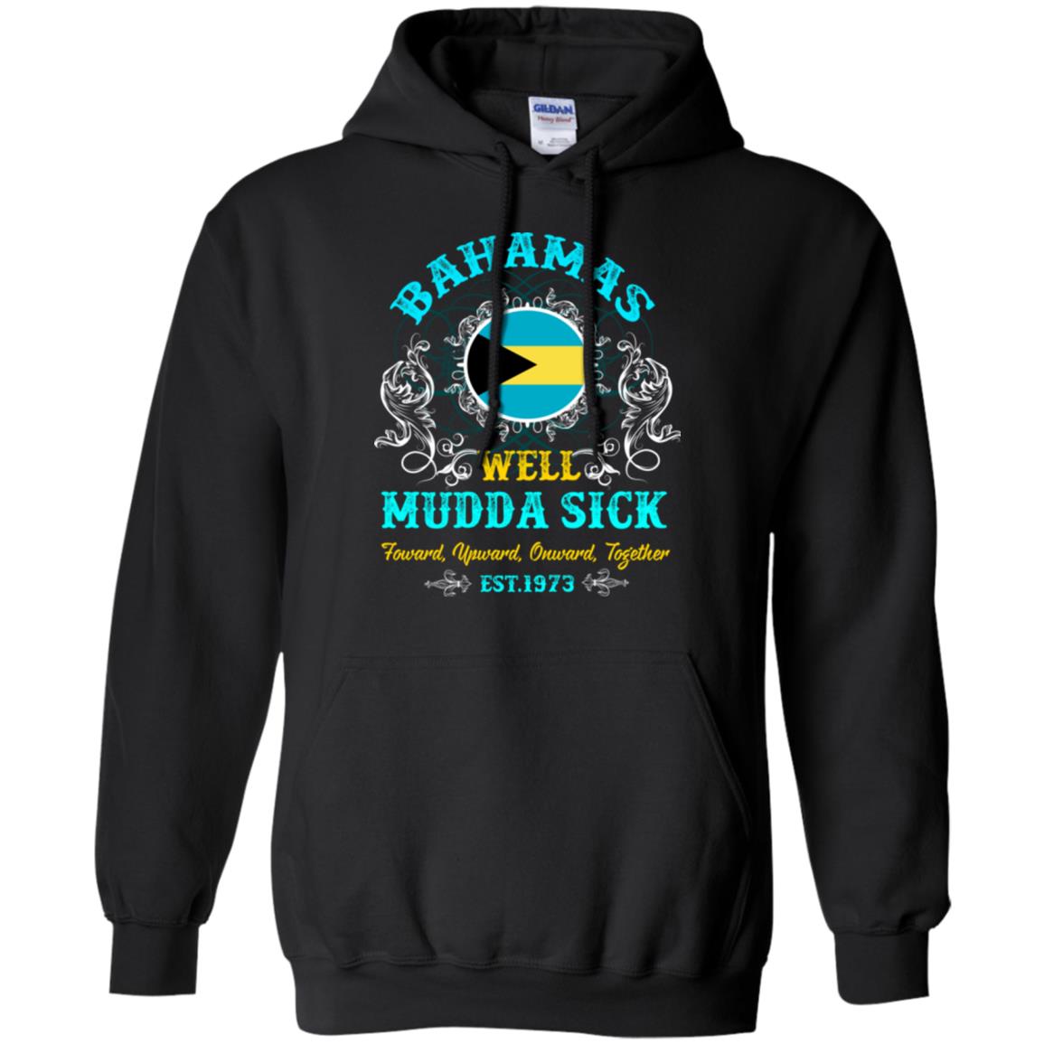 Bahamas Well Mudda Sick Foward Upward Onward Together Est1973 T-shirt Black