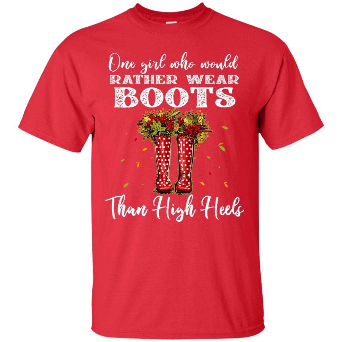 One Girl Who Would Rather Wear Boots Than High Heels Shirt Red