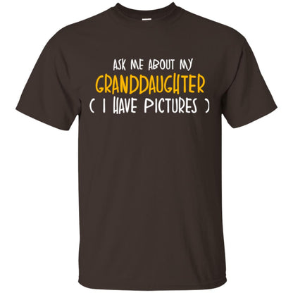 Grandparents T-sihirt Ask Me About My Granddaughter I Have Pictures Dark Chocolate