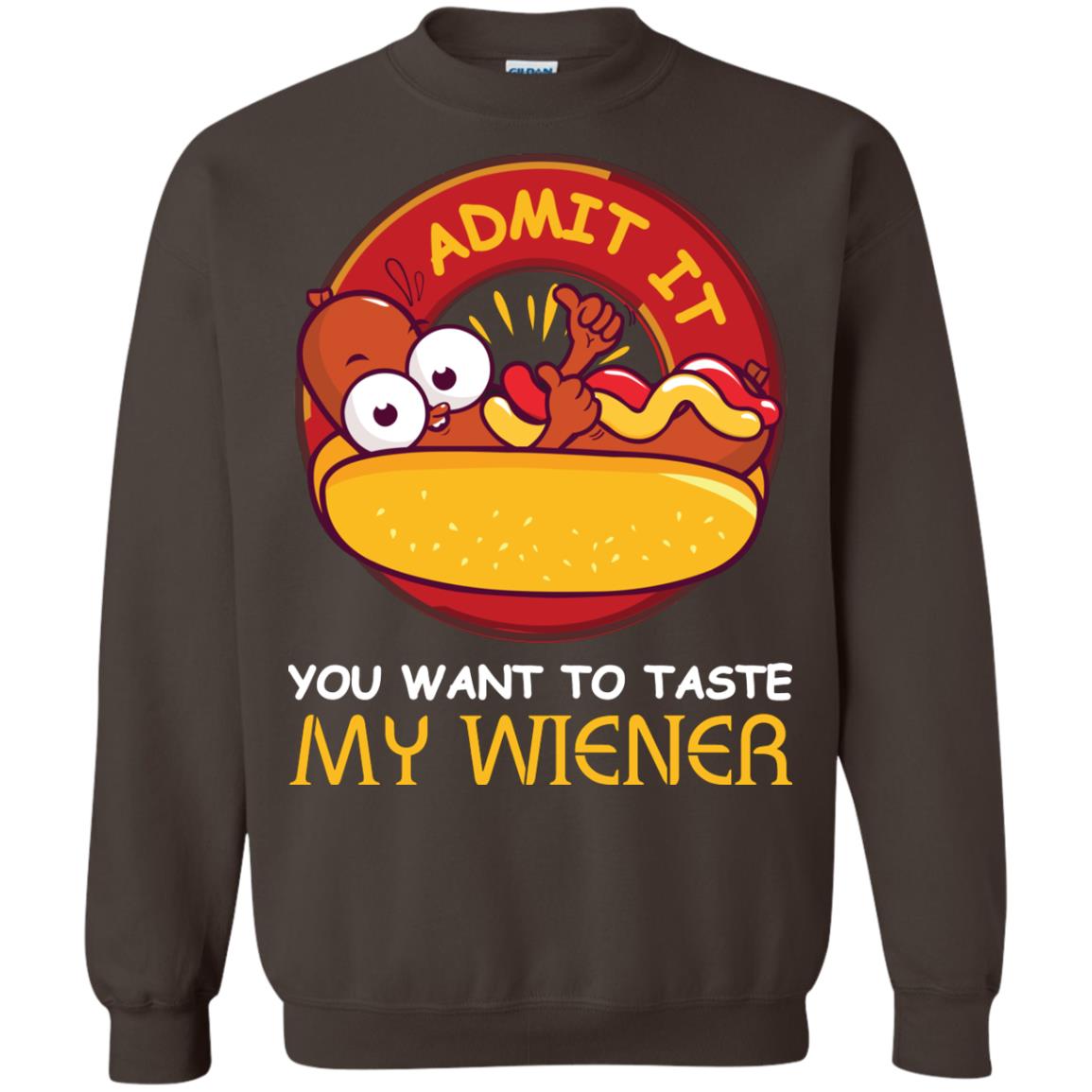 Admit It You Want To Taste My Wiener Shirt Dark Chocolate