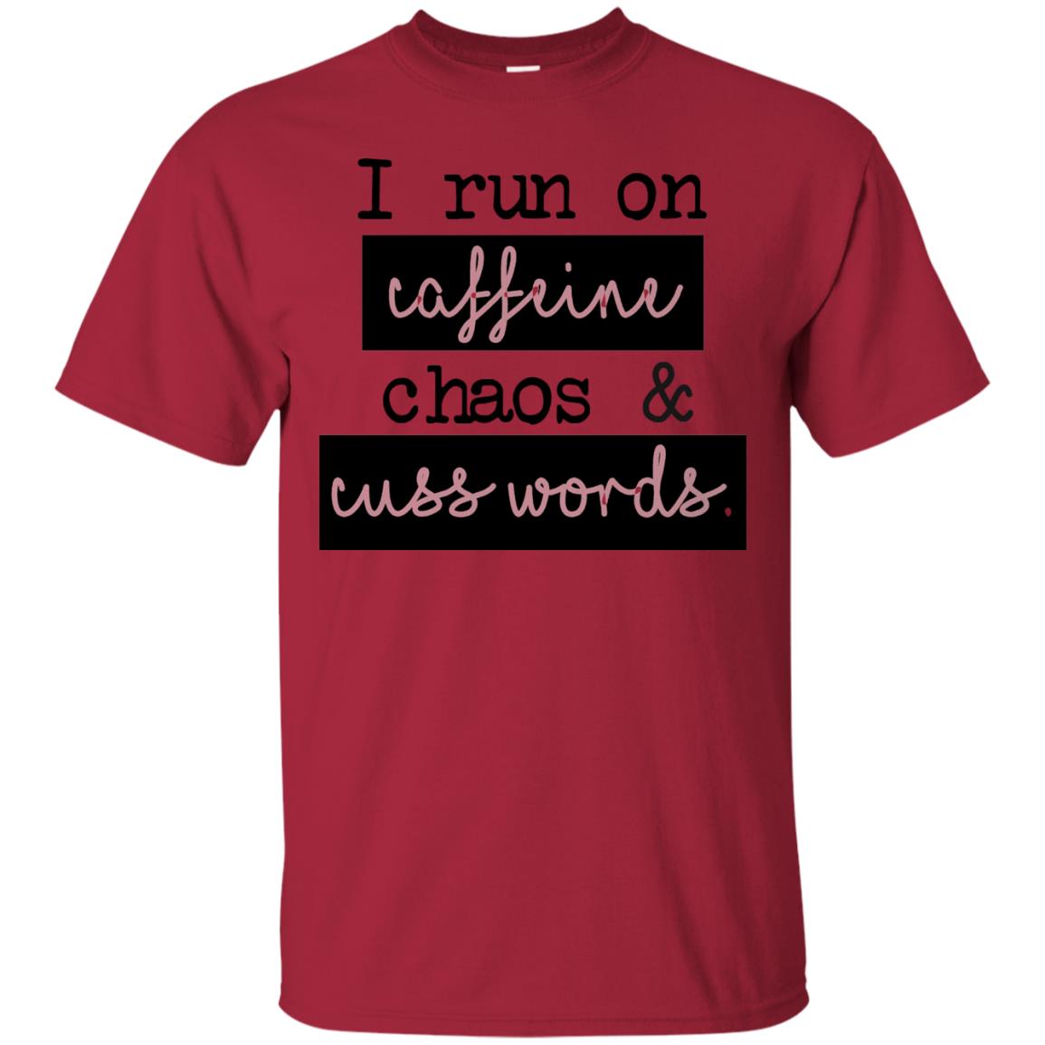 I Run On Caffeeine Chaos And Cuss World Shirt Cardinal