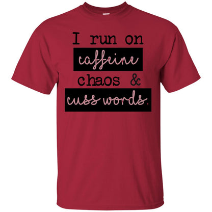 I Run On Caffeeine Chaos And Cuss World Shirt Cardinal