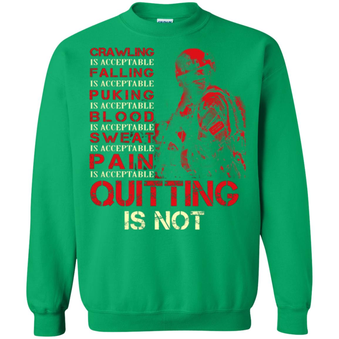 Crawling Is Acceptable Falling Puking Blood Sweat Pain Quitting Is Not Irish Green