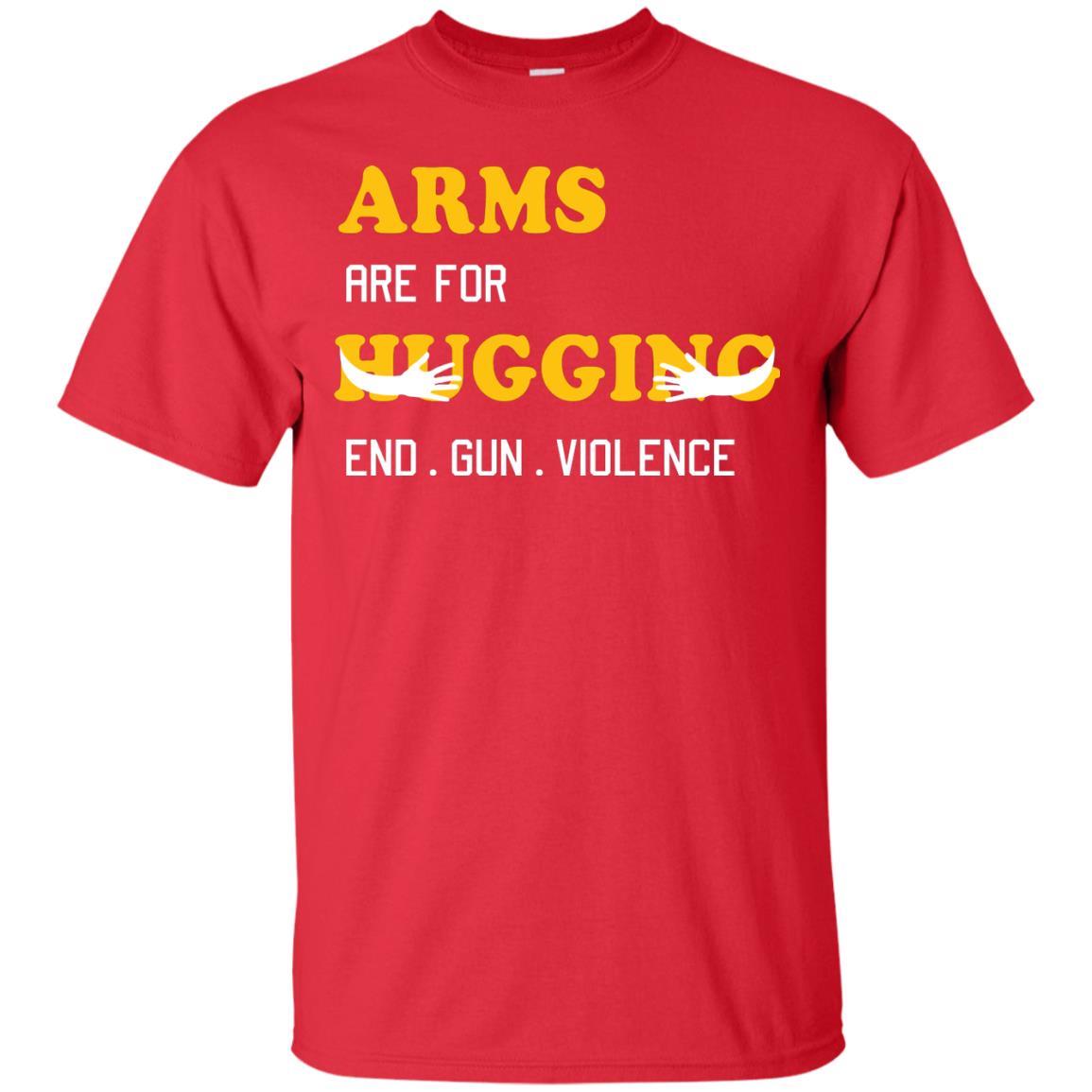 Arms Are For Hugging End Gun Violence Gun Control T-shirt Red