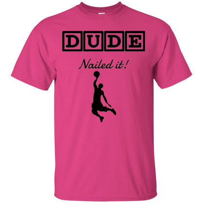 Basketball Lovers T-shirt Dude Nailed It Heliconia
