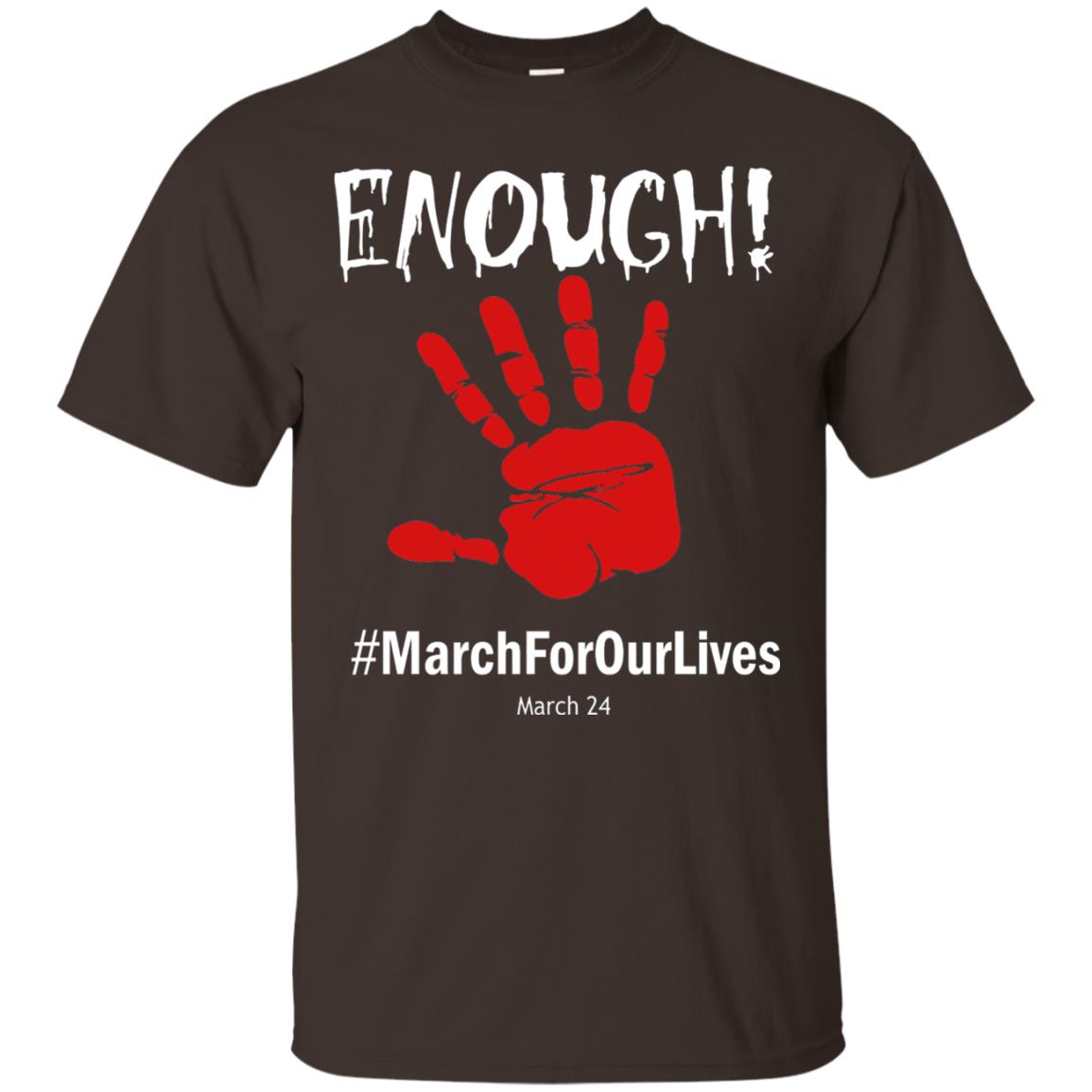 Enough March For Our Lives March 24 Gun Control T-shirt Dark Chocolate