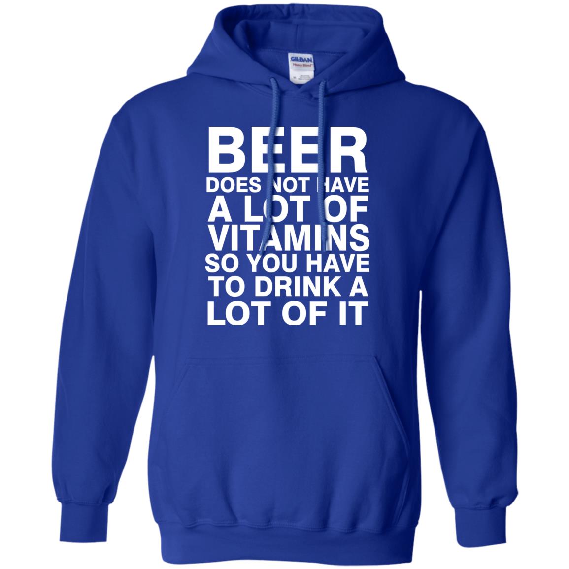 Beer Does Not Have A Lot Of Vitamins So You Have To Drink A Lot Of It Shirt Royal