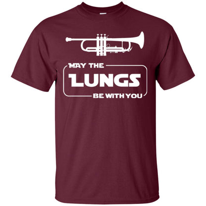 Funny Trumpet Player T-shirt May The Lungs Be With You Maroon