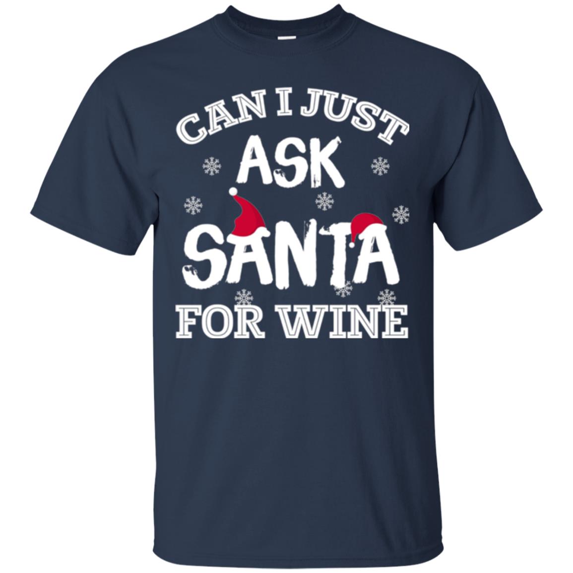 Christmas T-shirt Can I Just Ask Santa For Wine Navy