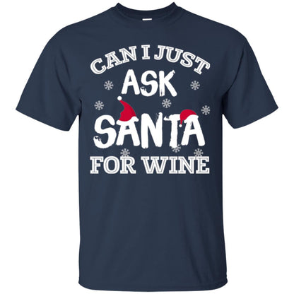 Christmas T-shirt Can I Just Ask Santa For Wine Navy