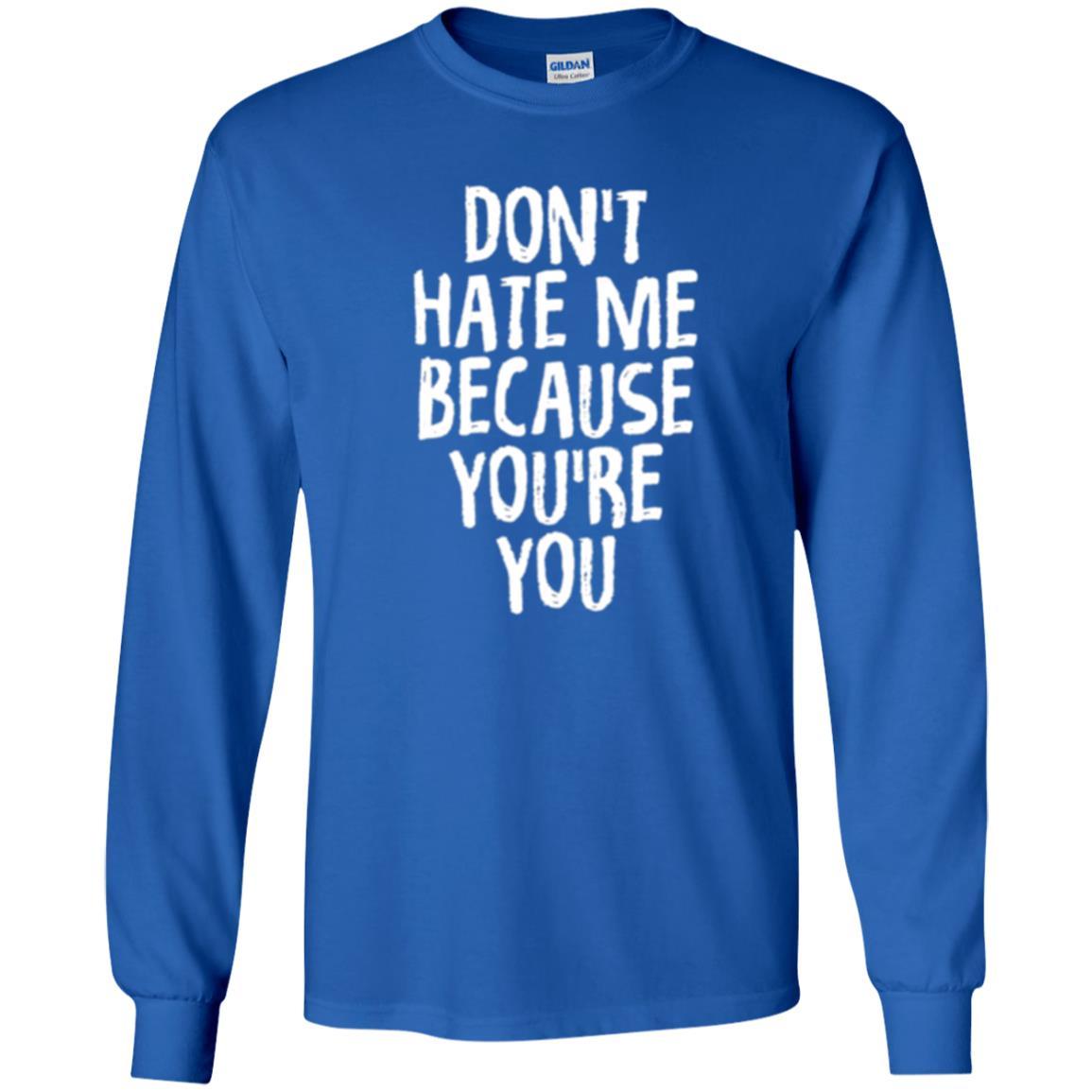 Don't Hate Me Because You_re You T-shirt Royal