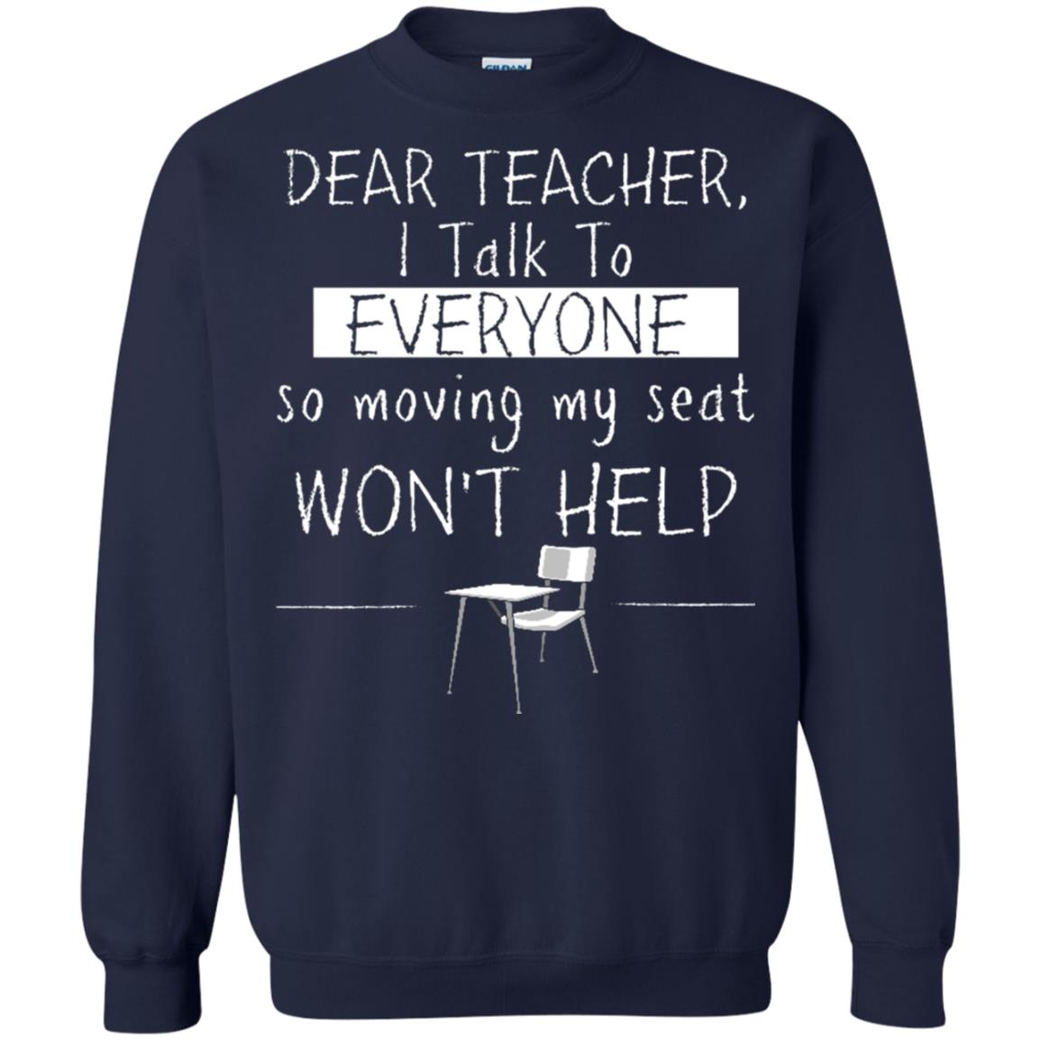 Dear Teacher I Talk To Everyone So Moving My Seat Student T-shirt Navy