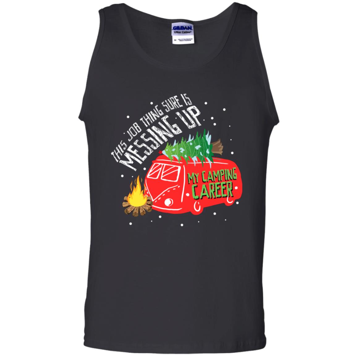 This Job Thing Sure Is Messing Up My Camping Career Shirt Black