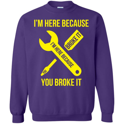 Engineer T-shirt I'm Here Because You Broke It Purple