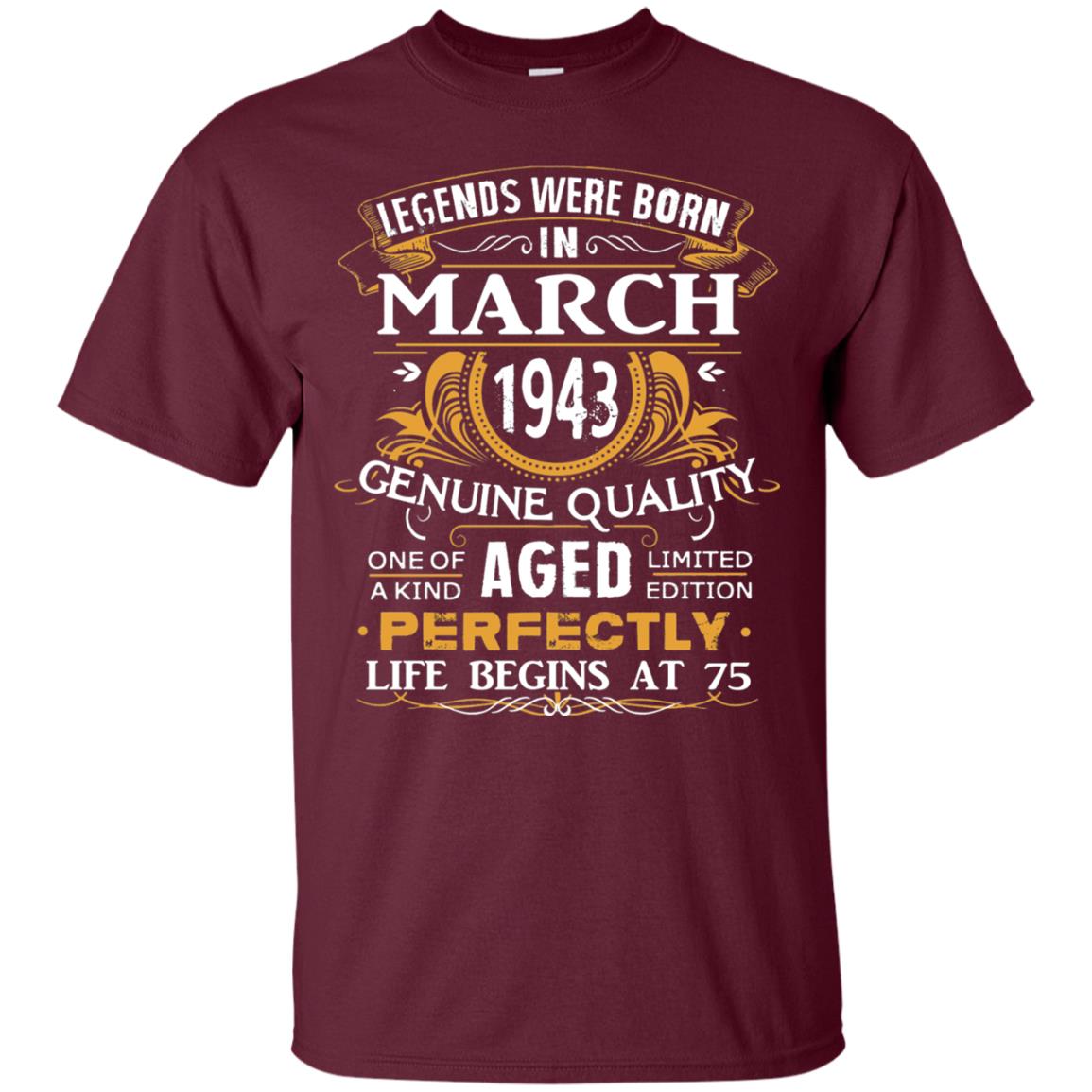 75th Birthday Shirt Legends Were Born In March 1943 Maroon