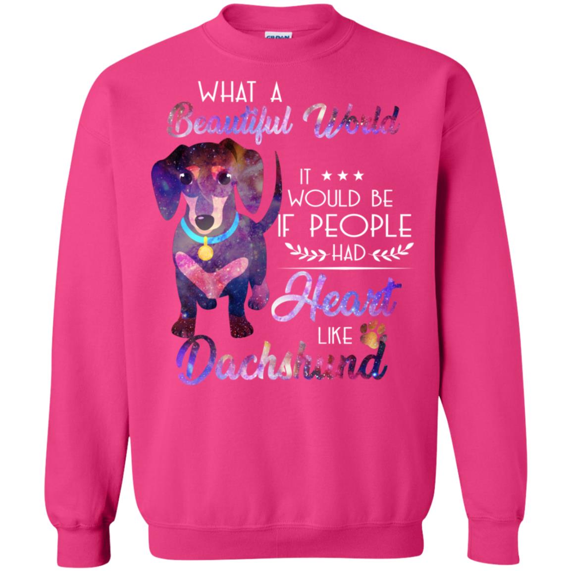 What A Beautiful World It Would Be If People Had Heart Like Dachshund Shirt Heliconia