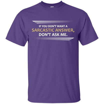 If You Don_t Want A Sarcastic Answer Don_t Ask Me Shirt Purple