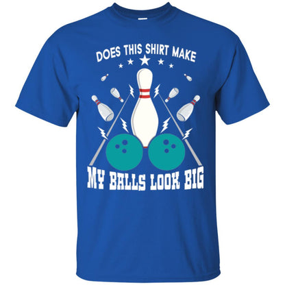 Funny Bowling Does This Shirt Make My Balls Look Big