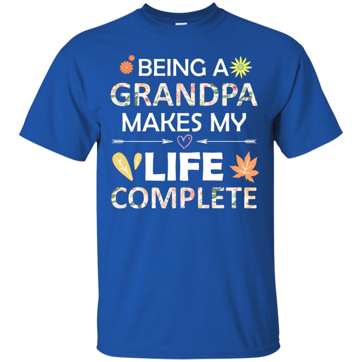 Being A Grandpa Make My Life Complete Parent_s Day Shirt For Grandfather Royal
