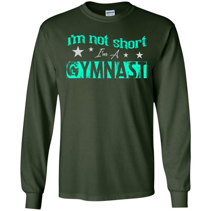 Gymnast T-shirt I_m Not Short I_m A Gymnast Forest Green