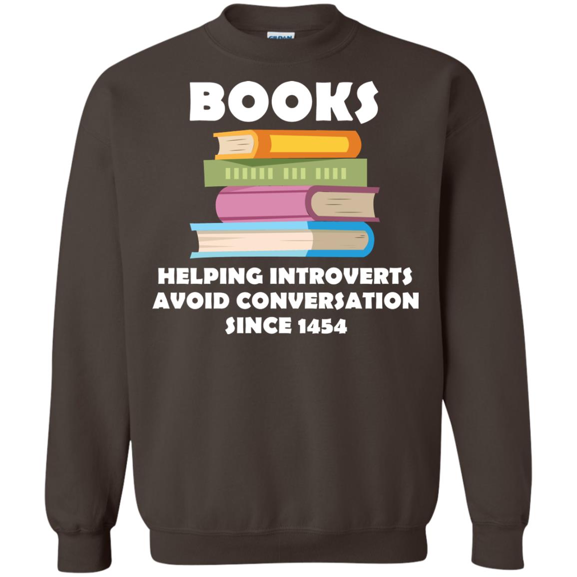 Books Helping Introverts Avoid Conversation Since 1454 Shirt Dark Chocolate