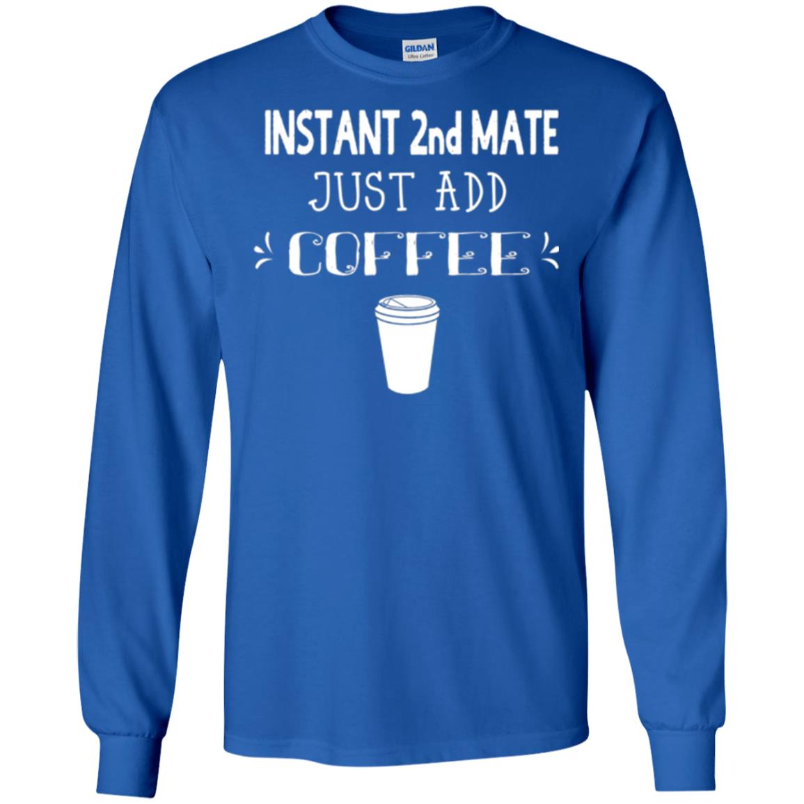 Coffee Lovers T-shirt Instant 2nd Mate Just Add Coffee Royal