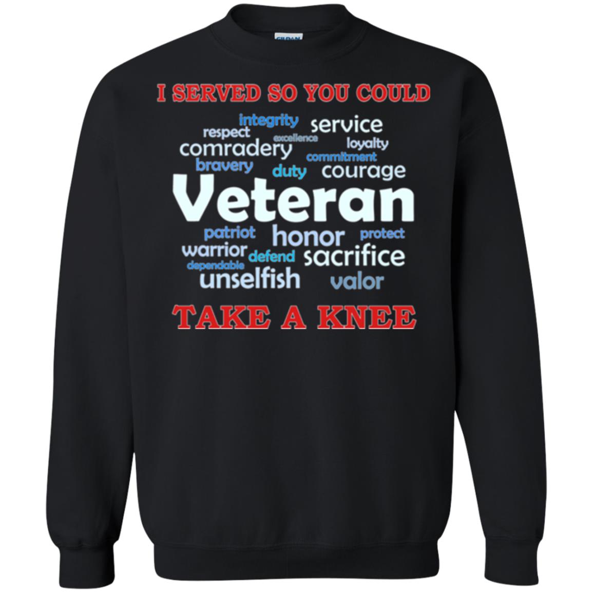 I Served So You Could Take A Knee Veteran Sacrifice T-shirt Black