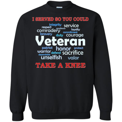 I Served So You Could Take A Knee Veteran Sacrifice T-shirt Black
