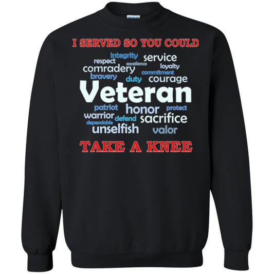 I Served So You Could Take A Knee Veteran Sacrifice T-shirt Black