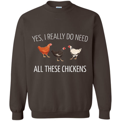 Yes I Really Do Need All These Chickens Farming Lover T-shirt Dark Chocolate