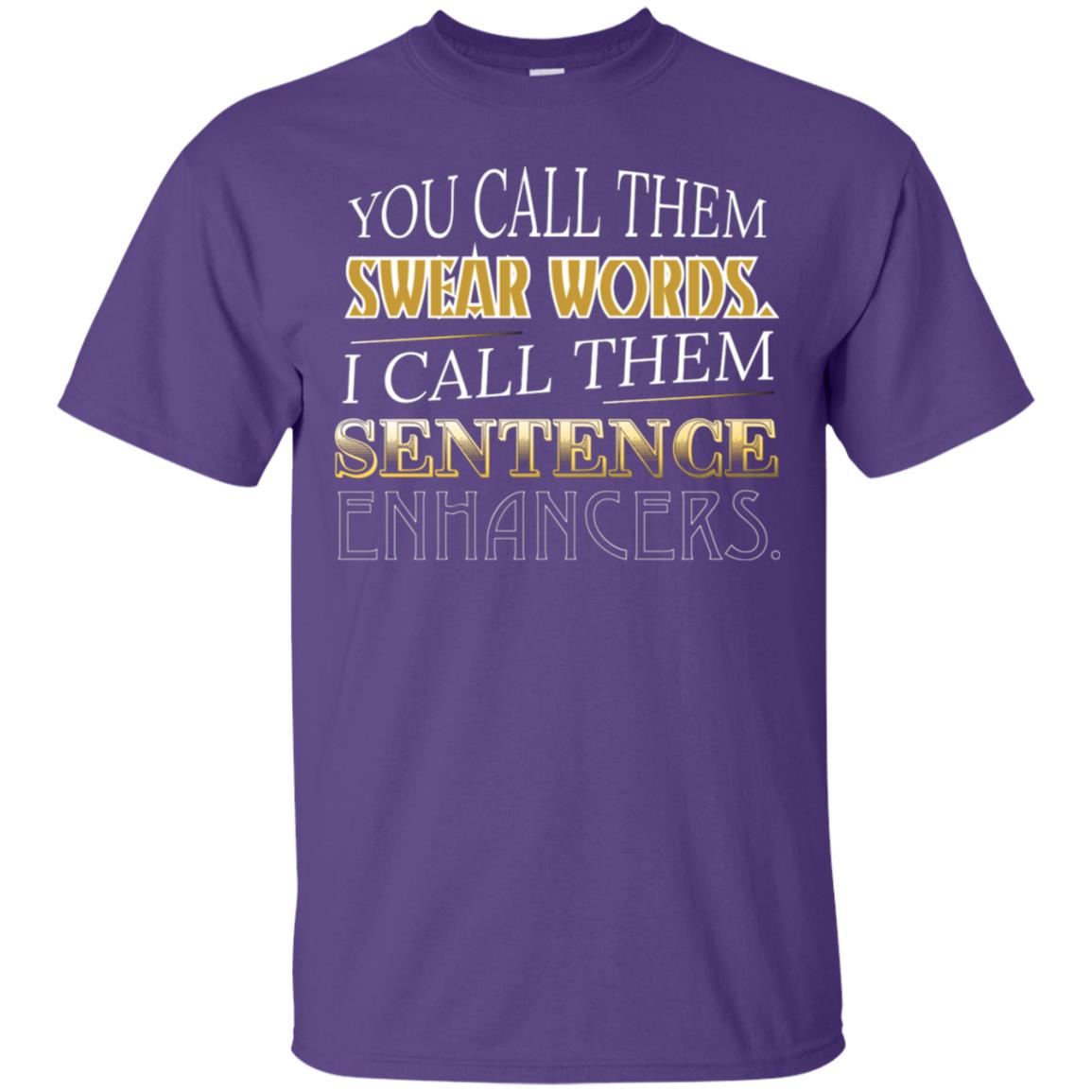 You Call Them Sweat Words I Call Them Sentences Enhancers Best Quote Shirt Purple