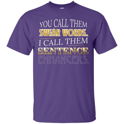 You Call Them Sweat Words I Call Them Sentences Enhancers Best Quote Shirt Purple
