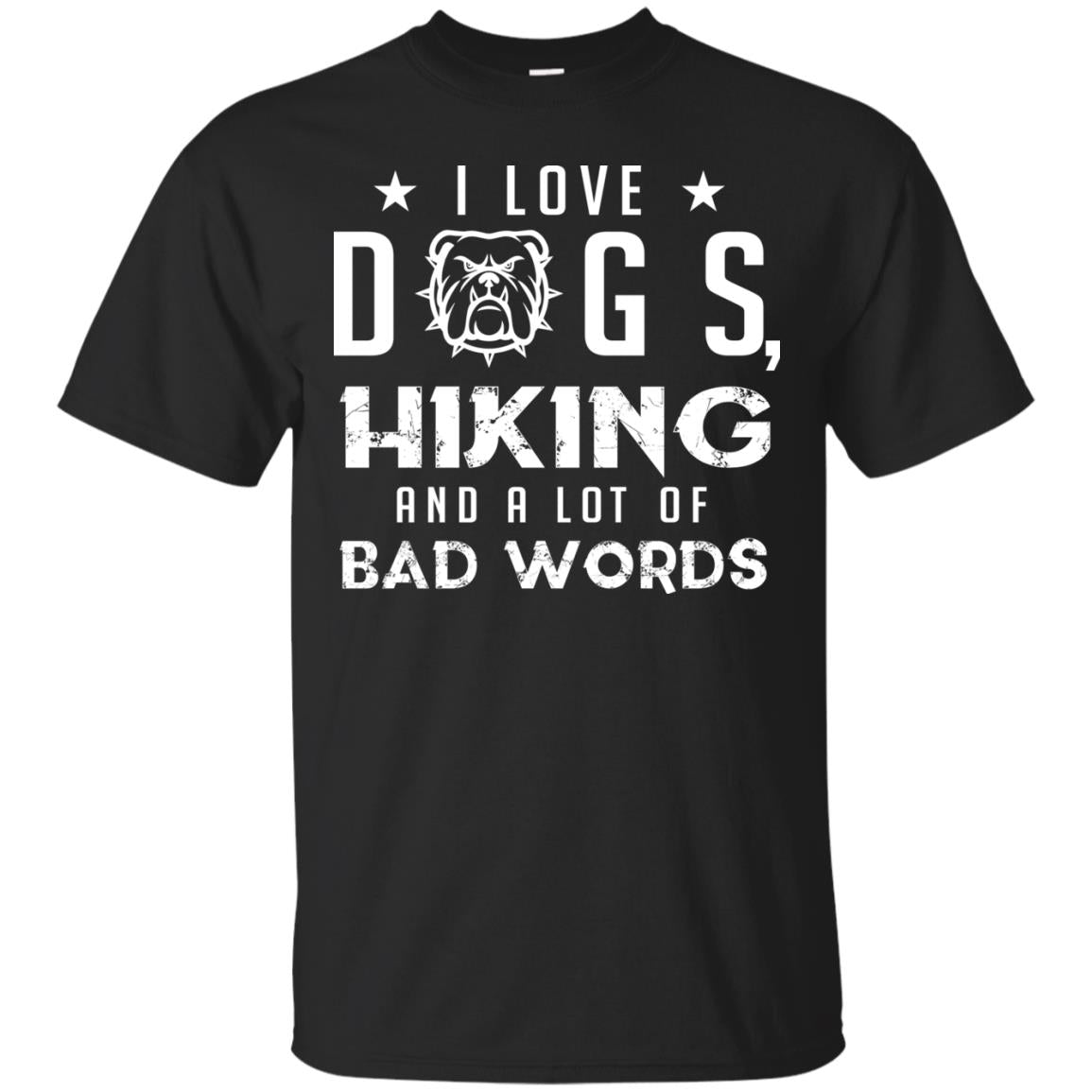 I Love Dogs Hiking And A Lot Of Bad Words Dogs And Hiking Lover T-shirt Black