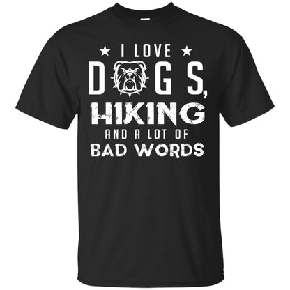 I Love Dogs Hiking And A Lot Of Bad Words Dogs And Hiking Lover T-shirt Black