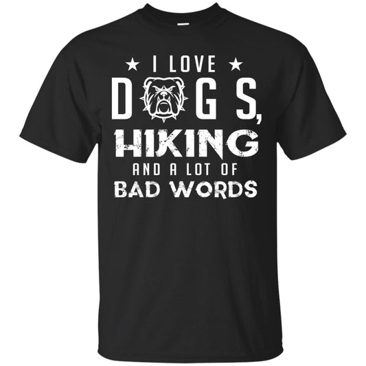 I Love Dogs Hiking And A Lot Of Bad Words Dogs And Hiking Lover T-shirt Black