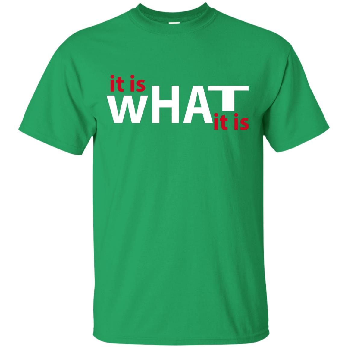 It Is What It Is T-shirt Irish Green