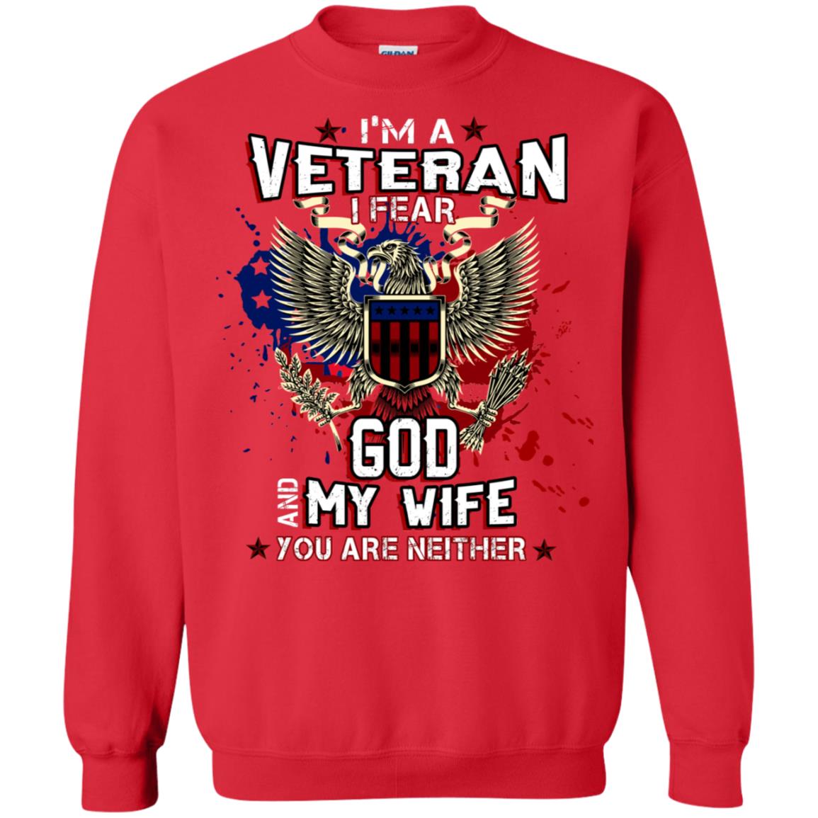 I'm A Veteran I Fear God And My Wife You Are Neither Shirt Red