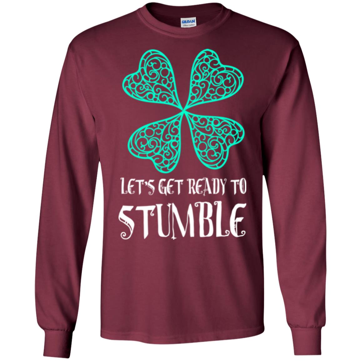 Stain Patrick's Day T-shirt Let's Get Ready To Stumble Maroon