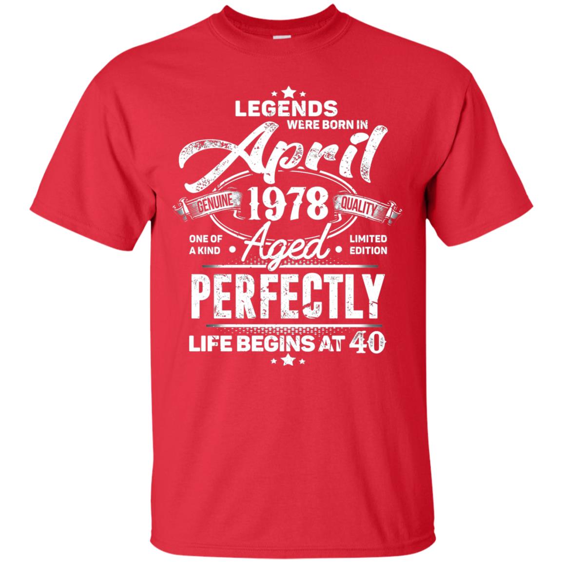 Legends Were Born In April 1978 One Of A Kind Aged Limited Edition 40th Birthday Red
