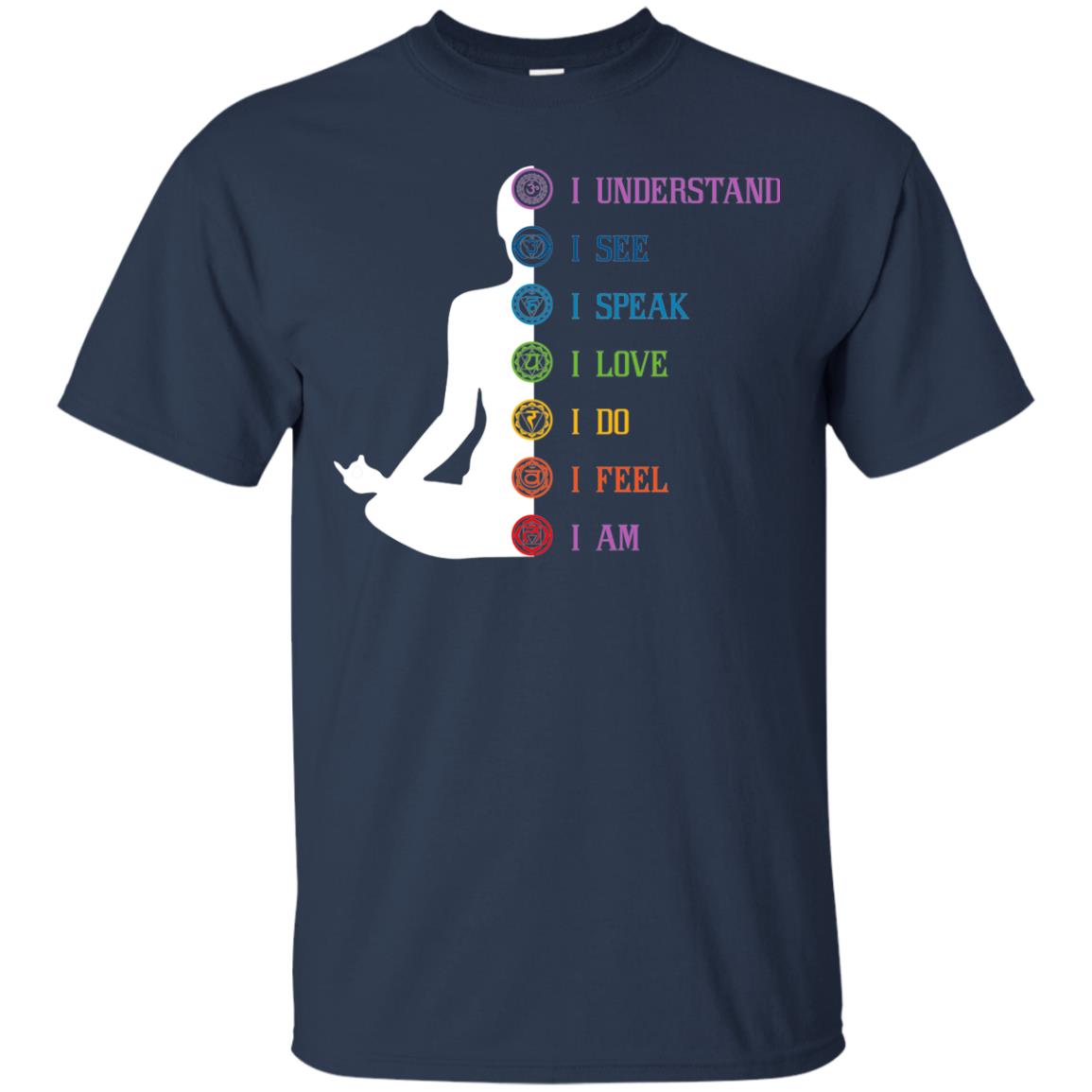 Chakra Meditation Yoga T-shirt I Speak I Love I Do I Feel I Am Navy