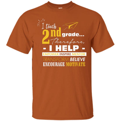 I Teach 2nd Grade Therefore I Help Empower Inspire Mentor Transform Believe Encourage Motivate Shirt Texas Orange