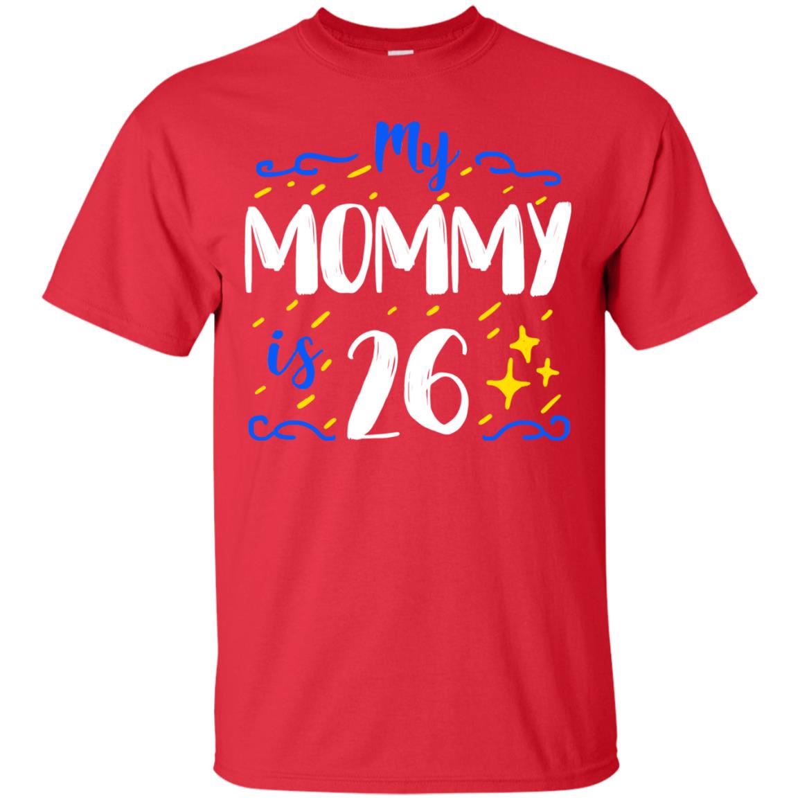 My Mommy Is 26 26th Birthday Mommy Shirt For Sons Or Daughters Red