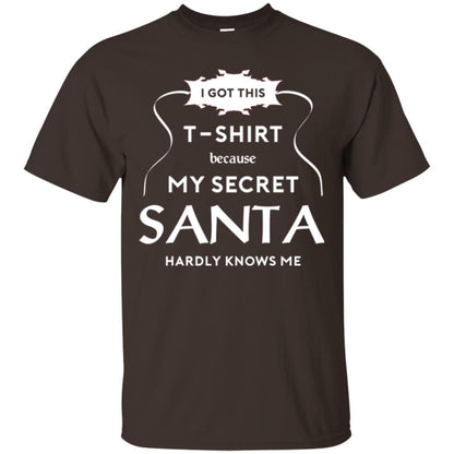 Christmas T-shirt I Got This T-shirt Because My Secret Santa Hardly Knows Me Dark Chocolate