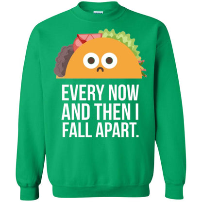 Tacos Lover T-shirt Every Now And Then I Fall Apart Irish Green