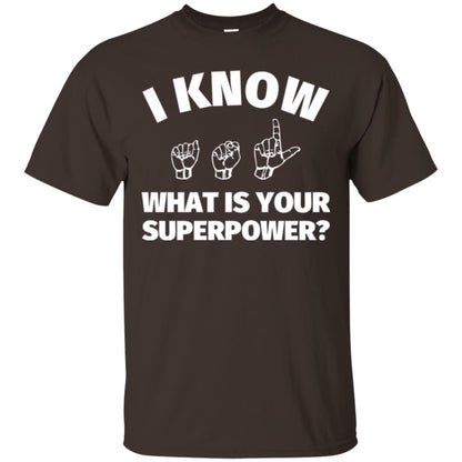 American Sign Language T-shirt I Know What Is Your Superpower Dark Chocolate