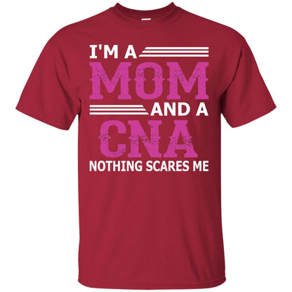 I_m A Mom And A Cna Nothing Scares Me Funny Nurse T-shirt Cardinal