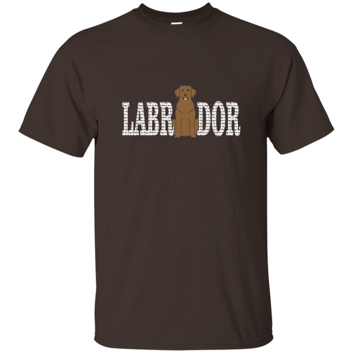 I Believe In Dog Chocolate Labrador Retriever Lover T-shirt Dark Chocolate