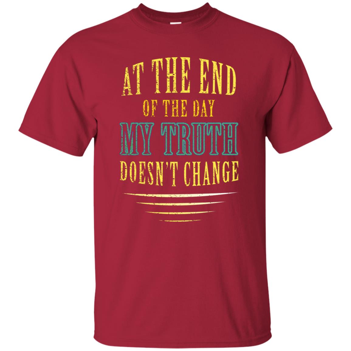 At The End Of The Day My Truth Doesn't Change Shirt Cardinal