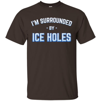Funny Ice Fishing T-shirt I_m Surrounded By Ice Holes Dark Chocolate