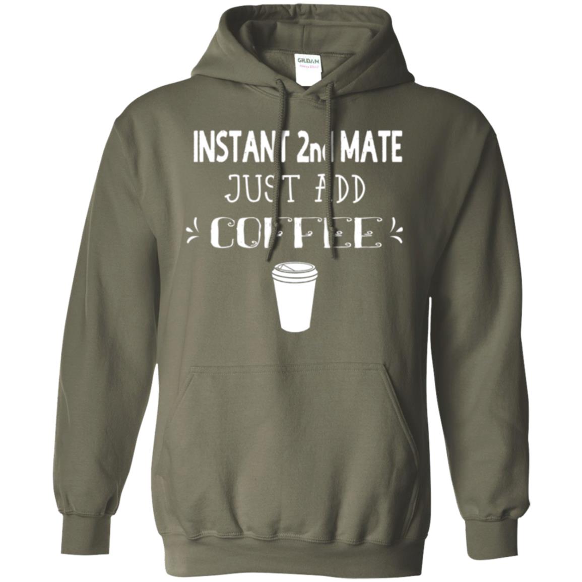 Coffee Lovers T-shirt Instant 2nd Mate Just Add Coffee Military Green